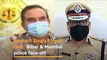 Sushant Singh probe gets murkier: Mumbai Police vs Bihar Police face off