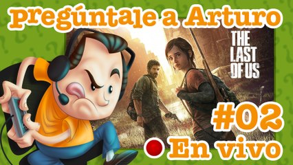 The Last of Us #02 | Pregúntale a Arturo en Vivo (04/08/2020)