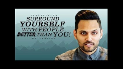 Surround Yourself With People BETTER Than You! - Motivational Video