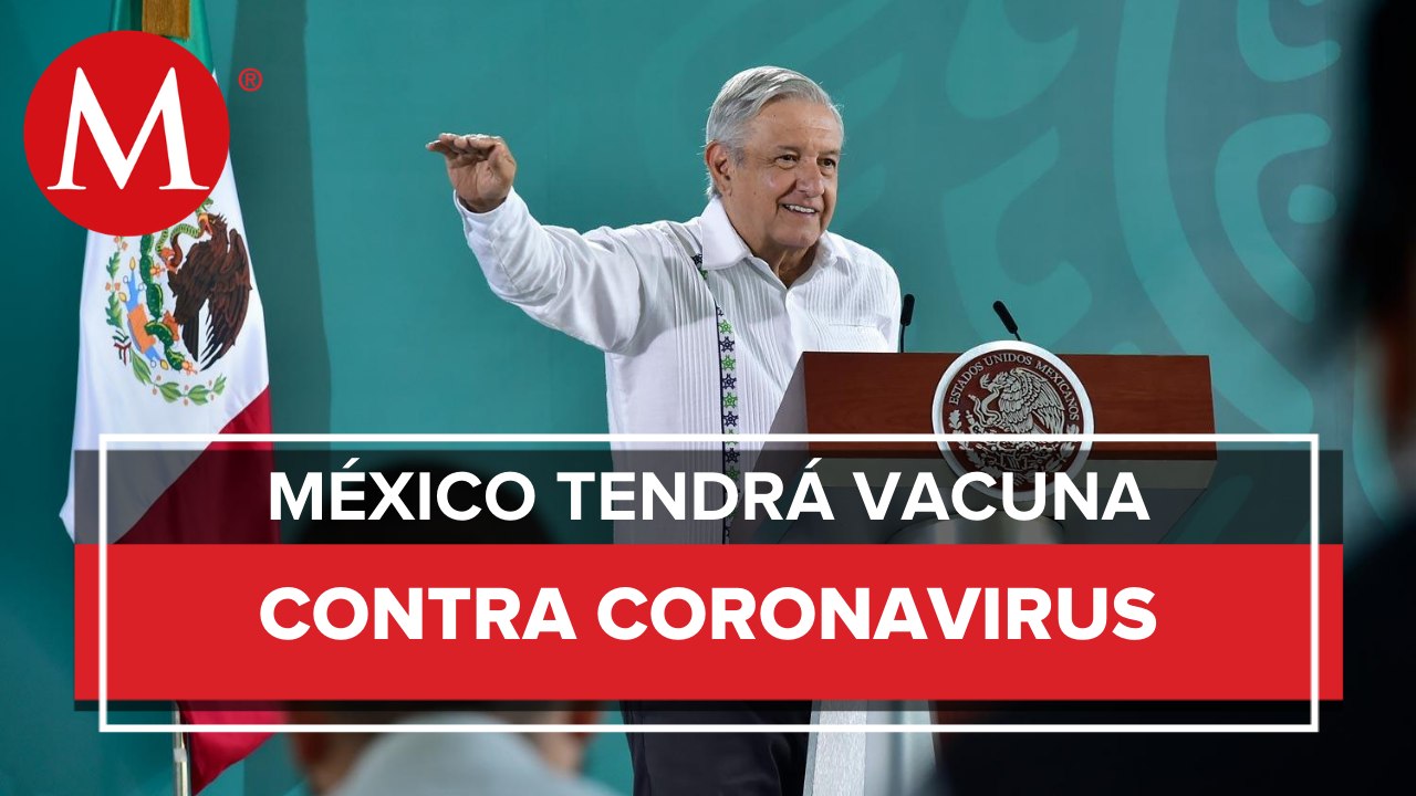 México, con acceso garantizado a vacuna contra coronavirus: AMLO