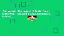 Full version  The Legend of Zelda: Breath of the Wild -- Creating a Champion [Hero's Edition]