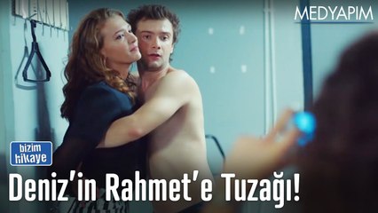 Deniz'in Rahmet'e tuzağı - Bizim Hikaye