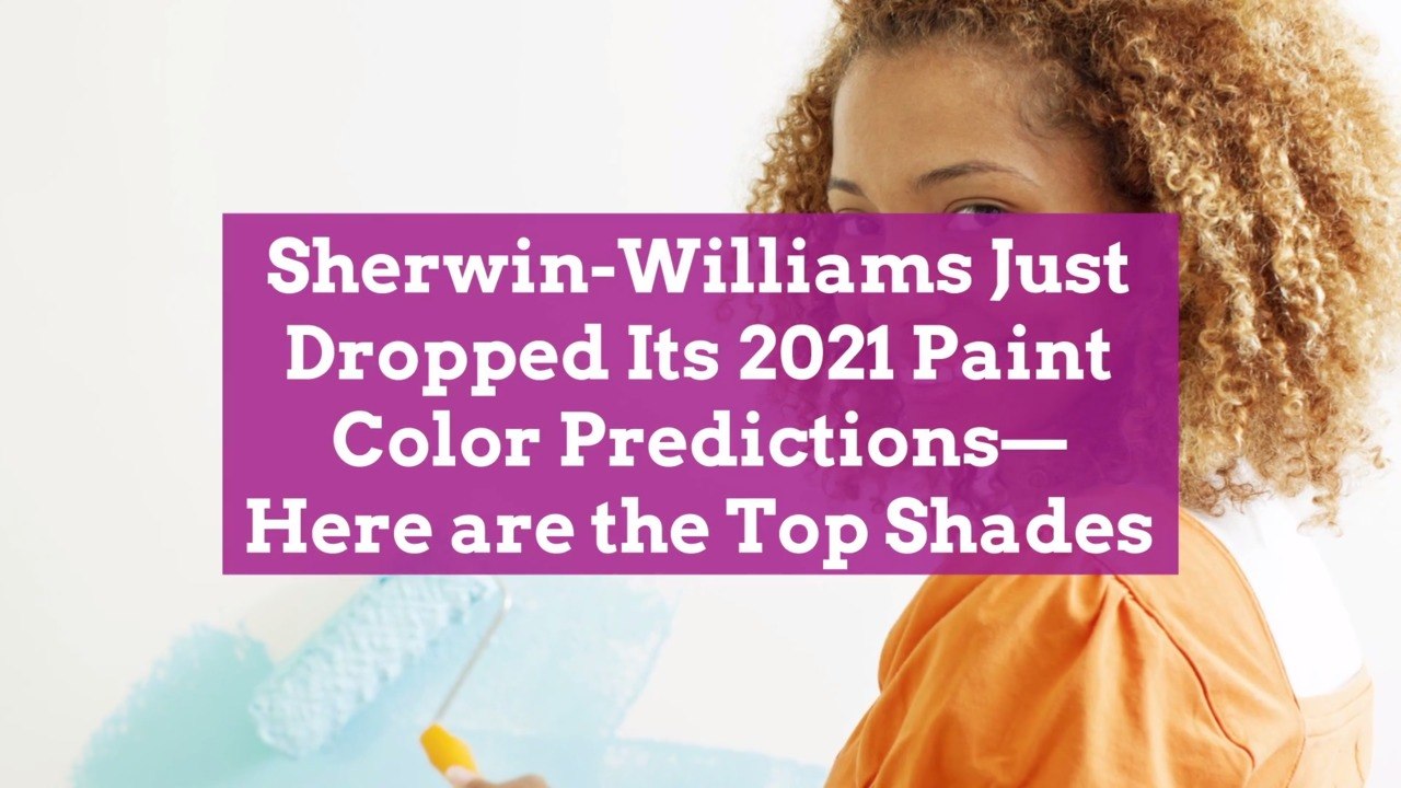 Sherwin-Williams Just Dropped Its 2021 Paint Color Predictions—Here are the Top Shades