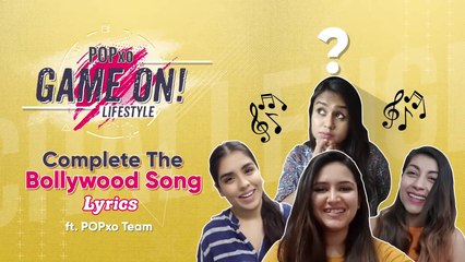 Complete The Bollywood Song Lyrics - POPxo Game On!