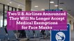 Two U.S. Airlines Announced They Will No Longer Accept Medical Exemptions for Face Masks