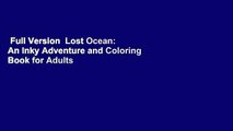 Full Version  Lost Ocean: An Inky Adventure and Coloring Book for Adults  Best Sellers Rank : #1