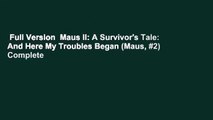 Full Version  Maus II: A Survivor's Tale: And Here My Troubles Began (Maus, #2) Complete