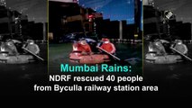 Mumbai Rains: NDRF rescued 40 people from Byculla railway station area