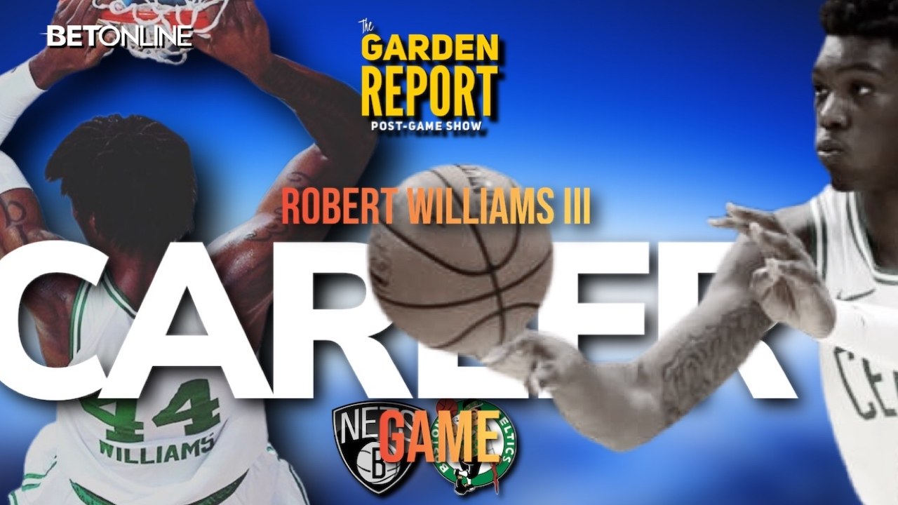 Robert Williams Has Career Night For Celtics vs Nets | Garden Report