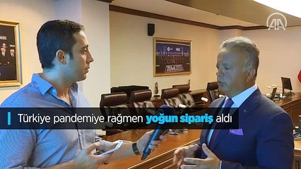 Türkiye pandemiye rağmen yoğun sipariş aldı