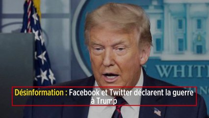 Désinformation : Facebook et Twitter déclarent la guerre à Trump
