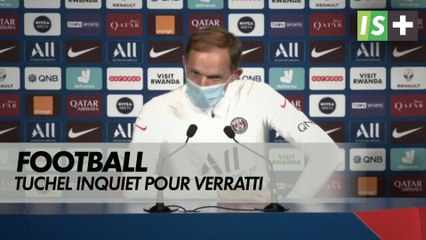 Tuchel : "Nous sommes inquiets pour Marco Verratti"