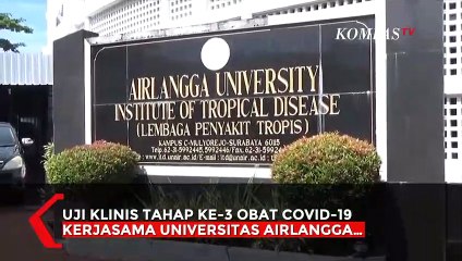 Uji Klinis Tahap Ke-3 Obat Covid-19 Kerjasama Unair dan BIN Selesai Dilaksanakan