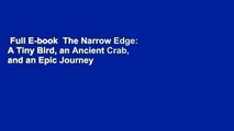 Full E-book  The Narrow Edge: A Tiny Bird, an Ancient Crab, and an Epic Journey  Best Sellers
