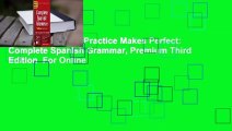 About For Books  Practice Makes Perfect: Complete Spanish Grammar, Premium Third Edition  For Online