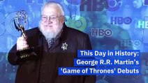 This Day in History: George R.R. Martin’s 'Game of Thrones' Debuts