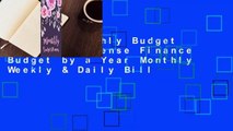 [Read] Monthly Budget Planner: Expense Finance Budget by a Year Monthly Weekly & Daily Bill