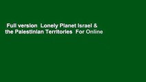 Full version  Lonely Planet Israel & the Palestinian Territories  For Online