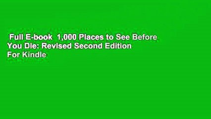 Full E-book  1,000 Places to See Before You Die: Revised Second Edition  For Kindle