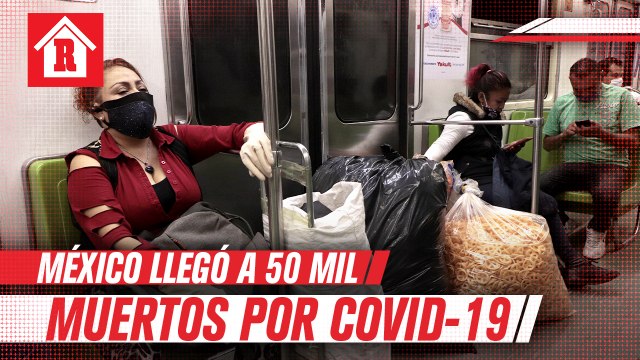 México alcanzó 462 mil 690 infectados de Coronavirus; muertes ascienden a 50 mil 517