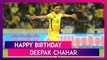 Happy Birthday Deepak Chahar: Best Performances By CSK Pacer In IPL