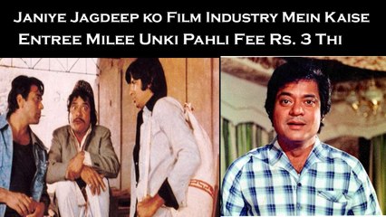 Jagdeep's Entry into the Film Industry: A Journey Starting with Just Rs. 3