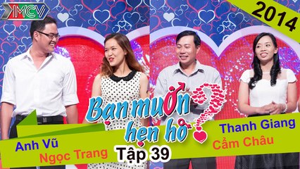 BẠN MUỐN HẸN HÒ #39 UNCUT | Anh Vũ - Ngọc Trang | Thanh Giang - Cẩm Châu | 030814 