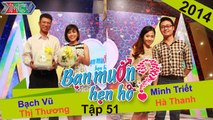 BẠN MUỐN HẸN HÒ #51 UNCUT | Bạch Vũ - Nguyễn Thương | Minh Triết - Hà Thanh | 261014 