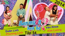 Bạn muốn hẹn hò tập 54 | Không thể quên người yêu cũ, chàng trai lên BMHH muốn tìm người y chang