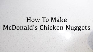 How To Make McDonald's Chicken McNuggets