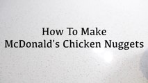 How To Make McDonald's Chicken McNuggets