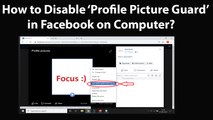 How to Disable Profile Picture Guard in Facebook on Computer?