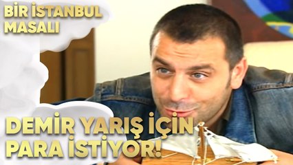 Demir, Yarışa Katılmak için Para İstiyor - Bir İstanbul Masalı 4. Bölüm