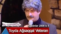 Bu Şəhərdə - Toyda Ağsaqqal Veteran (Qadınlar, 2006)