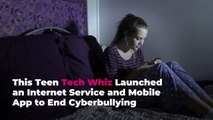 This Teen Tech Whiz Launched an Internet Service and Mobile App to End Cyberbullying