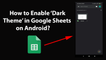 How to Enable Dark Theme in Google Sheets on Android?