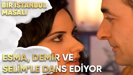 Esma, Demir ve Selim'le Dans Ediyor - Bir İstanbul Masalı 10. Bölüm