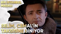 Selim, Cemal'in Taksisine Biniyor - Bir İstanbul Masalı 11. Bölüm