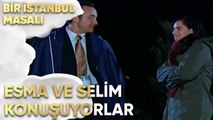 Esma ve Selim Yağmurda Konuşuyorlar - Bir İstanbul Masalı 12. Bölüm