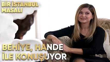 Behiye, Hande ile Konuşuyor - Bir İstanbul Masalı 12. Bölüm
