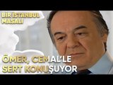 Ömer, Cemal'le Sert Bir Konuşma Yapıyor - Bir İstanbul Masalı 16. Bölüm