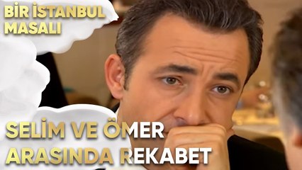Selim ve Ömer Arasında Rekabet mi Başlıyor? - Bir İstanbul Masalı 20. Bölüm