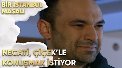 Necati, Çiçek'le Konuşmak İstiyor - Bir İstanbul Masalı 24. Bölüm
