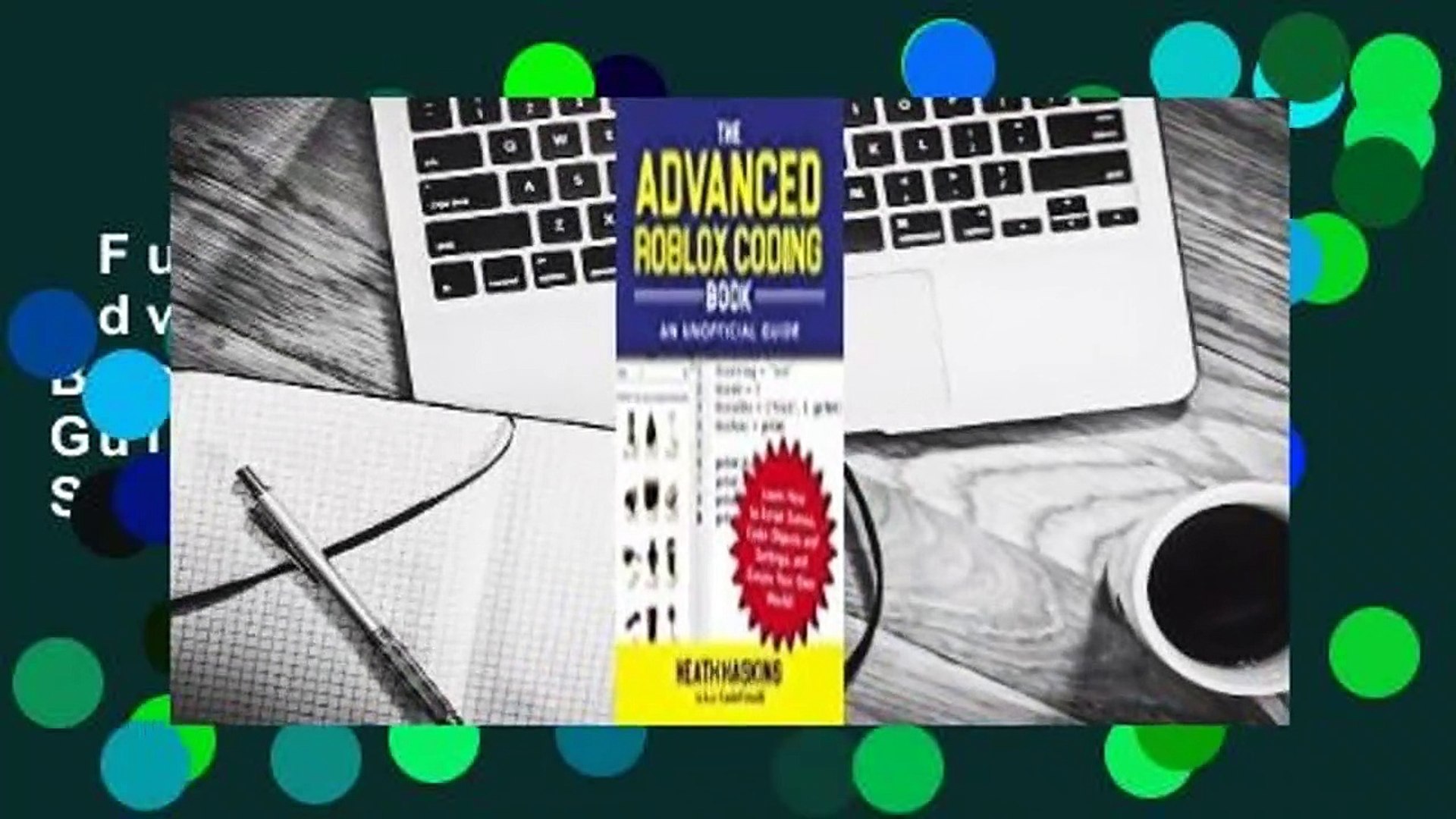 Full Version The Advanced Roblox Coding Book An Unofficial Guide Learn How To Script Games Video Dailymotion - learn roblox coding and scripts