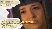 Çiçek Boşanmak İstiyor - Bir İstanbul Masalı 26. Bölüm