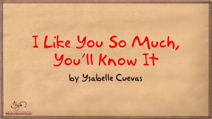 I Like You So Much, You’ll Know It - Ysabelle Cuevas (LYRIC VIDEO)