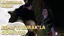 Demir, Esma'yı Burak'la Görüyor - Bir İstanbul Masalı 27. Bölüm