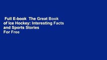Full E-book  The Great Book of Ice Hockey: Interesting Facts and Sports Stories  For Free