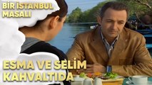 Esma ve Selim Kahvaltıda - Bir İstanbul Masalı 30. Bölüm
