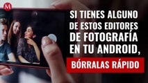 Si tienes alguna de estos editores de fotografía en tu Android, bórralas rápido